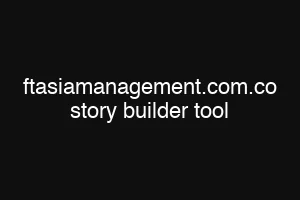 ftasiamanagement.com.co story builder tool