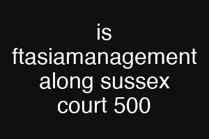 is ftasiamanagement along sussex court 500
