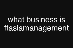 what business is ftasiamanagement